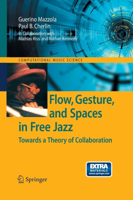 Flow, Gesture, and Spaces in Free Jazz : Towards a Theory of Collaboration, Paperback / softback Book