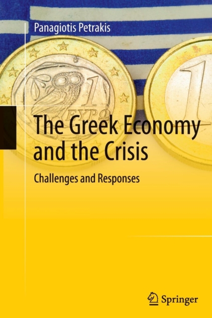 The Greek Economy and the Crisis : Challenges and Responses, Paperback / softback Book