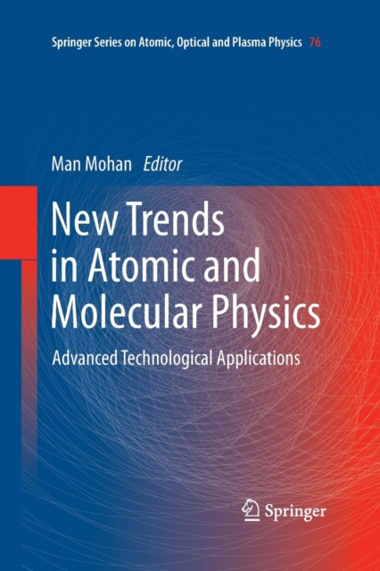 New Trends in Atomic and Molecular Physics : Advanced Technological Applications, Paperback / softback Book