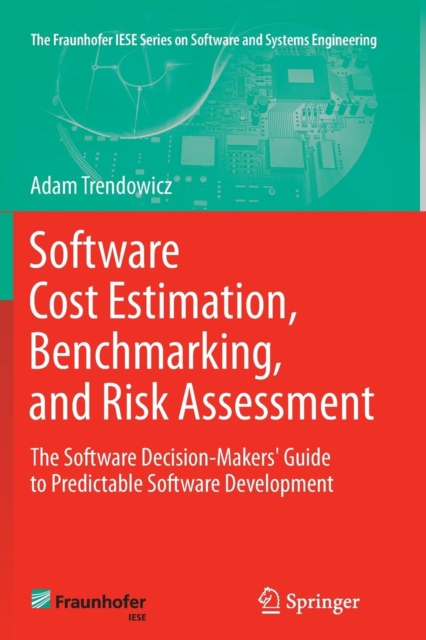 Software Cost Estimation, Benchmarking, and Risk Assessment : The Software Decision-Makers' Guide to Predictable Software Development, Paperback / softback Book