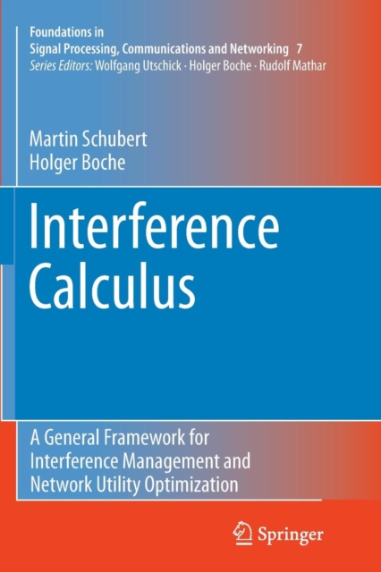 Interference Calculus : A General Framework for Interference Management and Network Utility Optimization, Paperback / softback Book