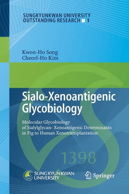 Sialo-Xenoantigenic Glycobiology : Molecular Glycobiology of Sialylglycan-Xenoantigenic Determinants in Pig to Human Xenotransplantation, Paperback / softback Book