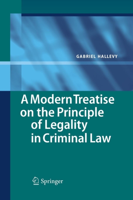 A Modern Treatise on the Principle of Legality in Criminal Law, Paperback / softback Book