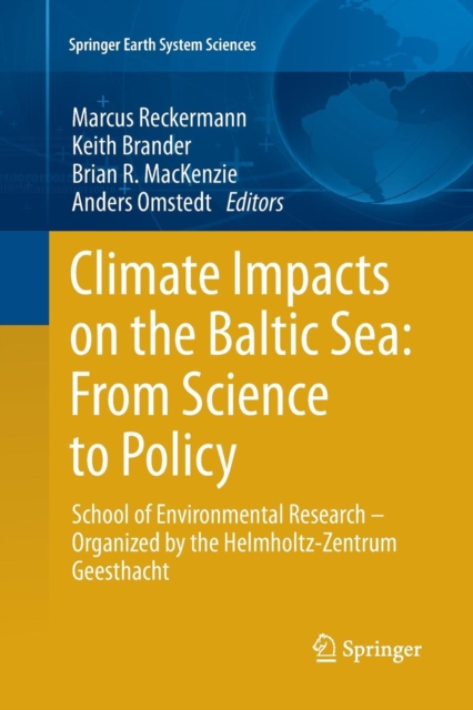Climate Impacts on the Baltic Sea: From Science to Policy : School of Environmental Research - Organized by the Helmholtz-Zentrum Geesthacht, Paperback / softback Book