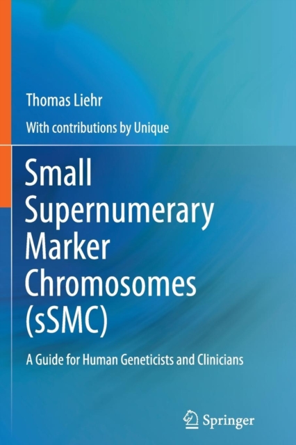Small Supernumerary Marker Chromosomes (sSMC) : A Guide for Human Geneticists and Clinicians, Paperback / softback Book