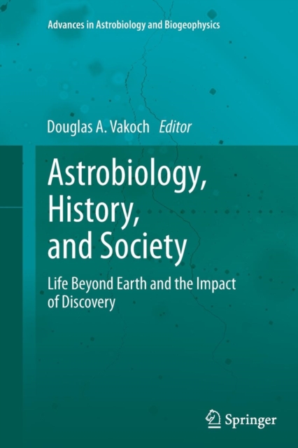 Astrobiology, History, and Society : Life Beyond Earth and the Impact of Discovery, Paperback / softback Book