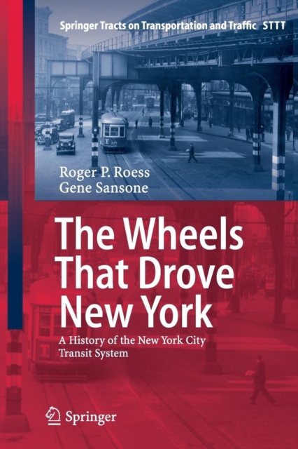 The Wheels That Drove New York : A History of the New York City Transit System, Paperback / softback Book