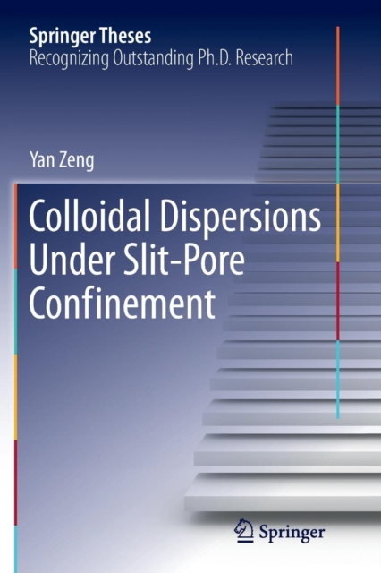 Colloidal Dispersions Under Slit-Pore Confinement, Paperback / softback Book