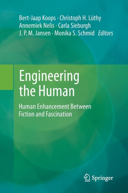 Engineering the Human : Human Enhancement Between Fiction and Fascination, Paperback / softback Book