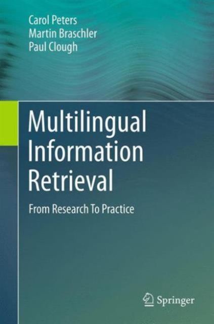 Multilingual Information Retrieval : From Research To Practice, Paperback / softback Book