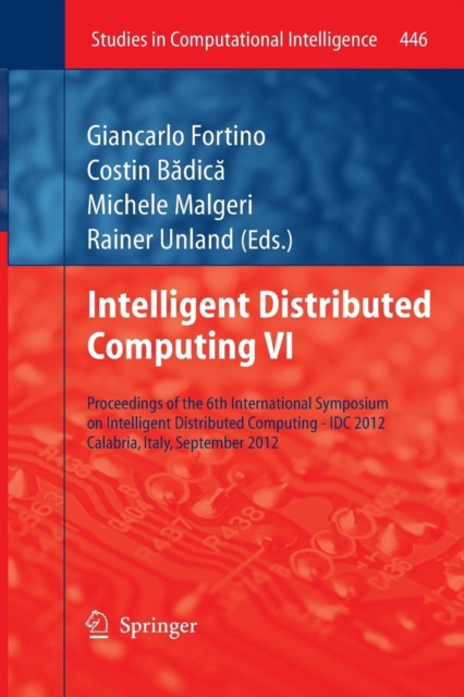 Intelligent Distributed Computing VI : Proceedings of the 6th International Symposium on Intelligent Distributed Computing - IDC 2012, Calabria, Italy, September 2012, Paperback / softback Book