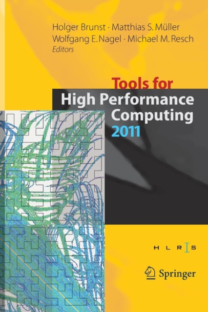 Tools for High Performance Computing 2011 : Proceedings of the 5th International Workshop on Parallel Tools for High Performance Computing, September 2011, ZIH, Dresden, Paperback / softback Book