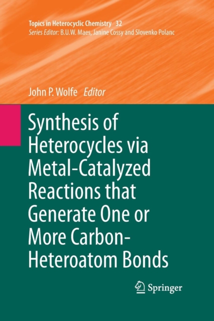 Synthesis of Heterocycles via Metal-Catalyzed Reactions that Generate One or More Carbon-Heteroatom Bonds, Paperback / softback Book