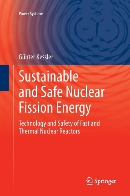 Sustainable and Safe Nuclear Fission Energy : Technology and Safety of Fast and Thermal Nuclear Reactors, Paperback / softback Book