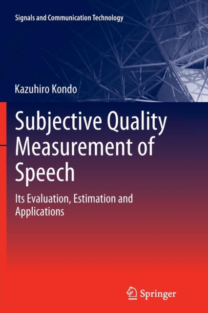 Subjective Quality Measurement of Speech : Its Evaluation, Estimation and Applications, Paperback / softback Book