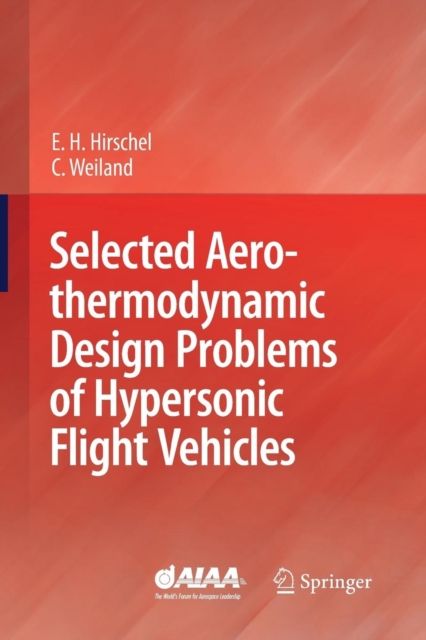 Selected Aerothermodynamic Design Problems of Hypersonic Flight Vehicles, Paperback / softback Book