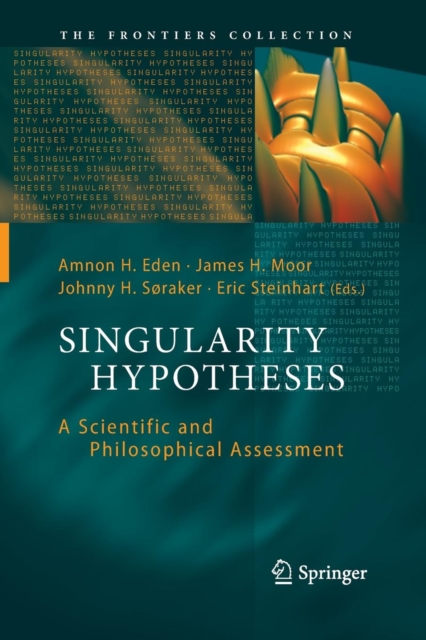 Singularity Hypotheses : A Scientific and Philosophical Assessment, Paperback / softback Book