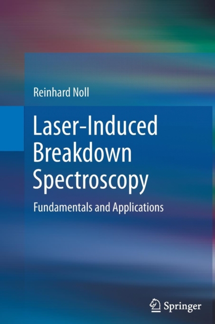 Laser-Induced Breakdown Spectroscopy : Fundamentals and Applications, Paperback / softback Book
