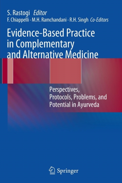 Evidence-Based Practice in Complementary and Alternative Medicine : Perspectives, Protocols, Problems and Potential in Ayurveda, Paperback / softback Book