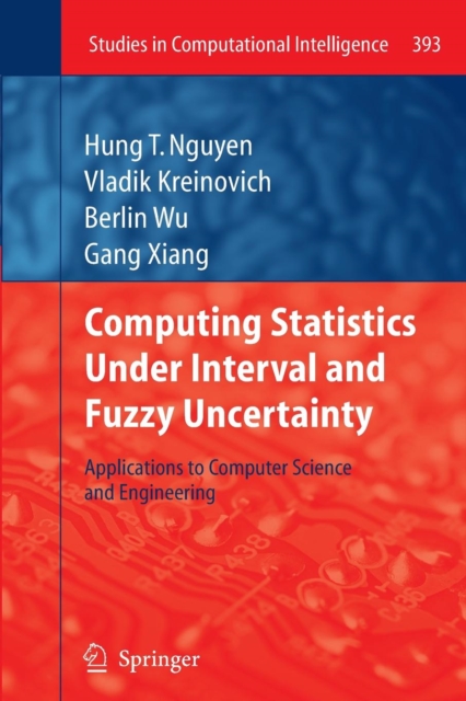 Computing Statistics under Interval and Fuzzy Uncertainty : Applications to Computer Science and Engineering, Paperback / softback Book