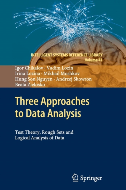 Three Approaches to Data Analysis : Test Theory, Rough Sets and Logical Analysis of Data, Paperback / softback Book
