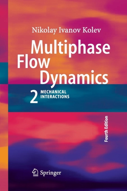 Multiphase Flow Dynamics 2 : Mechanical Interactions, Paperback / softback Book