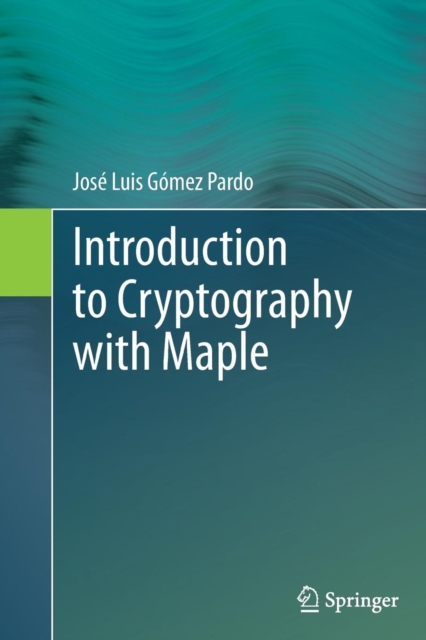 Introduction to Cryptography with Maple, Paperback / softback Book