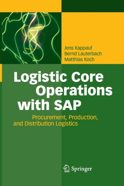 Logistic Core Operations with SAP : Procurement, Production and Distribution Logistics, Paperback / softback Book