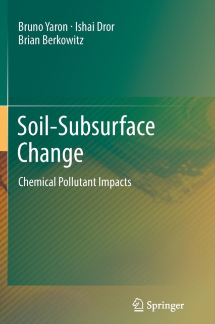 Soil-Subsurface Change : Chemical Pollutant Impacts, Paperback / softback Book