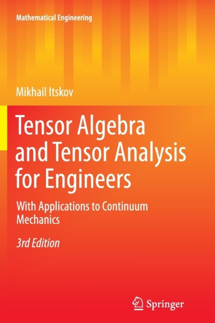 Tensor Algebra and Tensor Analysis for Engineers : With Applications to Continuum Mechanics, Paperback / softback Book