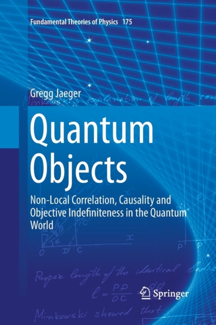 Quantum Objects : Non-Local Correlation, Causality and Objective Indefiniteness in the Quantum World, Paperback / softback Book