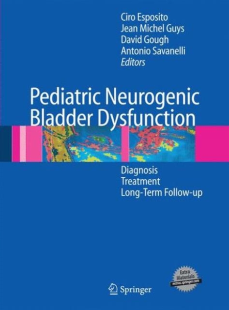 Pediatric Neurogenic Bladder Dysfunction : Diagnosis, Treatment, Long-Term Follow-up, Paperback / softback Book