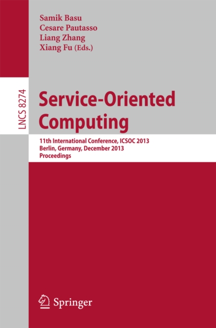 Service-Oriented Computing : 11th International Conference, ICSOC 2013, Berlin, Germany, December 2-5, 2013. Proceedings, PDF eBook