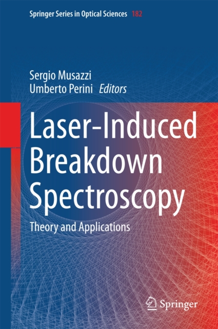 Laser-Induced Breakdown Spectroscopy : Theory and Applications, Hardback Book