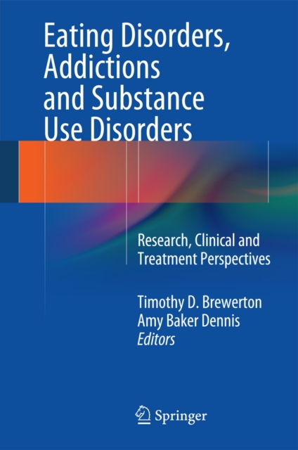Eating Disorders, Addictions and Substance Use Disorders : Research, Clinical and Treatment Perspectives, Hardback Book