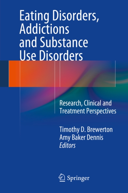 Eating Disorders, Addictions and Substance Use Disorders : Research, Clinical and Treatment Perspectives, PDF eBook