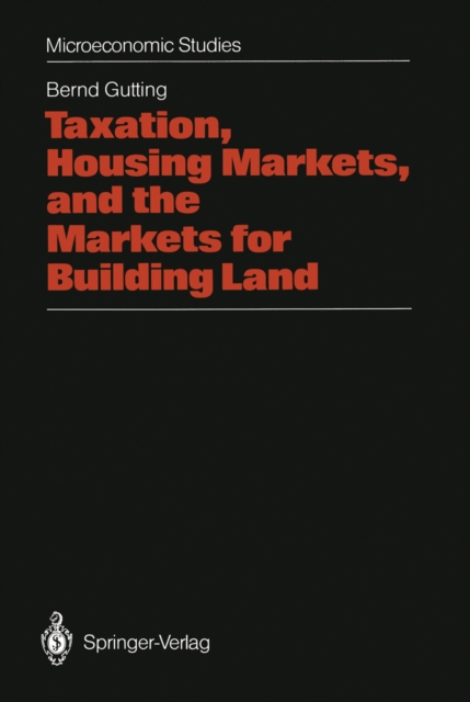 Taxation, Housing Markets, and the Markets for Building Land : An Intertemporal Analysis, PDF eBook