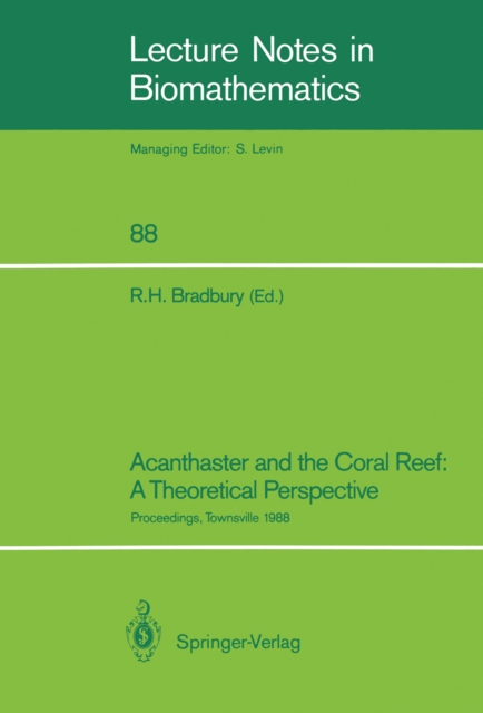 Acanthaster and the Coral Reef: A Theoretical Perspective : Proceedings of a Workshop held at the Australian Institute of Marine Science, Townsville, Aug. 6-7, 1988, PDF eBook