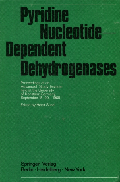 Pyridine Nucleotide-Dependent Dehydrogenases : Proceedings of an Advanced Study Institute held at the University of Konstanz, Germany, September 15-20, 1969, PDF eBook