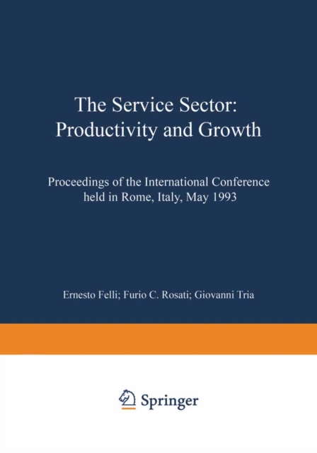 The Service Sector: Productivity and Growth : Proceedings of the International Conference held in Rome, Italy, May 27-28 1993, PDF eBook