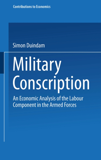 Military Conscription : An Economic Analysis of the Labour Component in the Armed Forces, PDF eBook