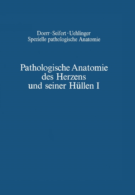 Pathologische Anatomie Des Herzens Und Seiner Hullen : Orthische Pramissen - Angeborene Herzfehler, Paperback / softback Book