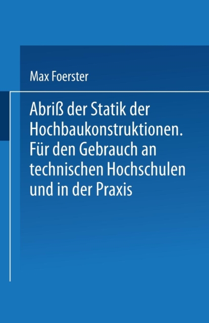 Abriss Der Statik Der Hochbaukonstruktionen : Fur Den Gebrauch an Technischen Hochschulen Und in Der Praxis, Paperback / softback Book