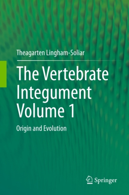 The Vertebrate IntegumentVolume 1 : Origin and Evolution, PDF eBook