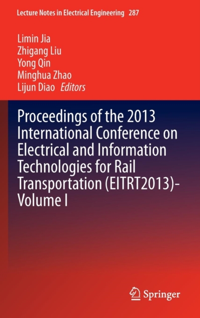 Proceedings of the 2013 International Conference on Electrical and Information Technologies for Rail Transportation (EITRT2013)-Volume I, Hardback Book