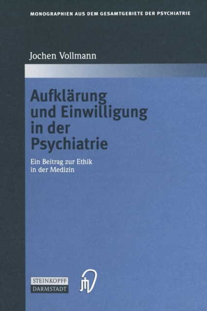 Aufklarung Und Einwilligung in Der Psychiatrie : Ein Beitrag Zur Ethik in Der Medizin, Paperback / softback Book