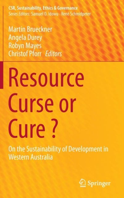 Resource Curse or Cure ? : On the Sustainability of Development in Western Australia, Hardback Book