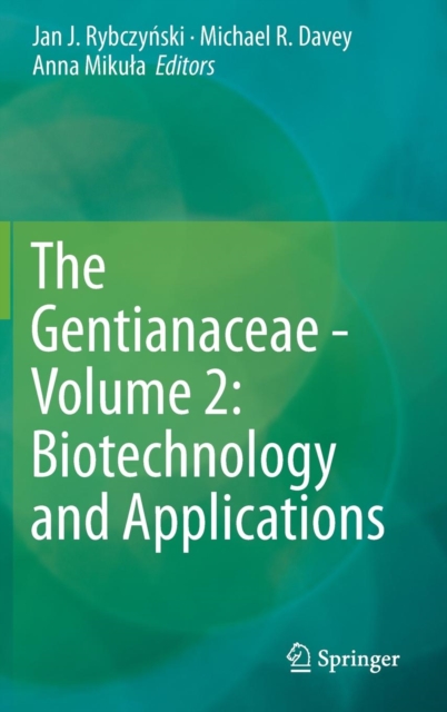 The Gentianaceae - Volume 2: Biotechnology and Applications, Hardback Book