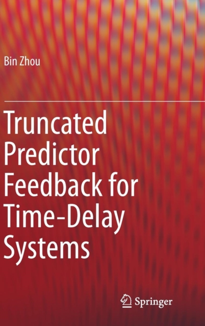 Truncated Predictor Feedback for Time-Delay Systems, Hardback Book