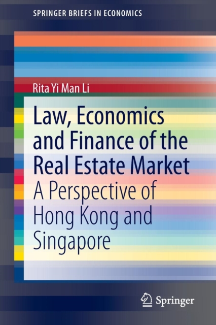 Law, Economics and Finance of the Real Estate Market : A Perspective of Hong Kong and Singapore, Paperback / softback Book
